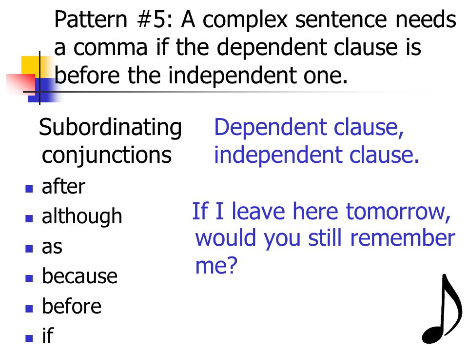 Subordinating conjunctions Dependent clause, independent clause.