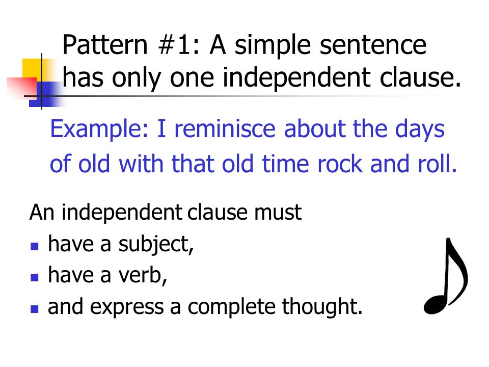 Pattern #1: A simple sentence has only one independent clause.
