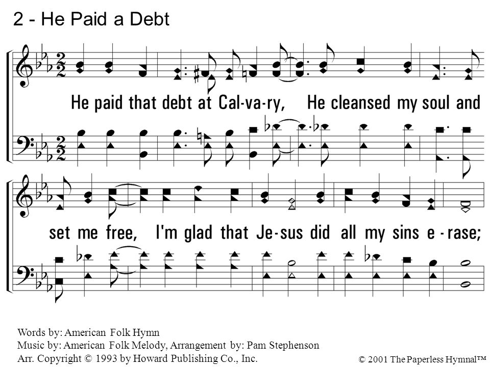 2 - He Paid a Debt 2. He paid that debt at Calvary,