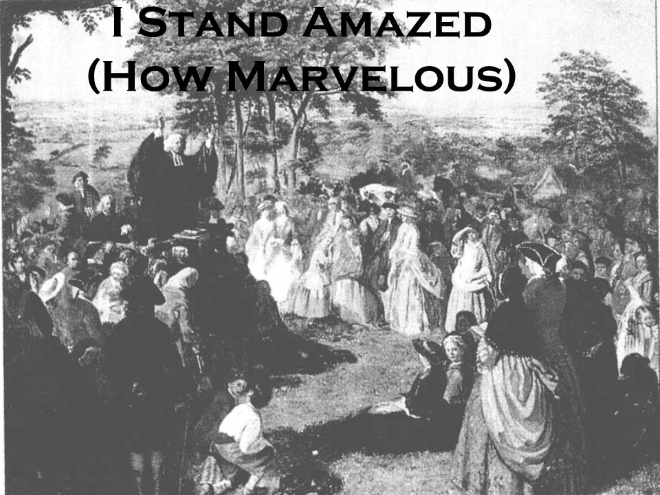 I Stand Amazed (How Marvelous)