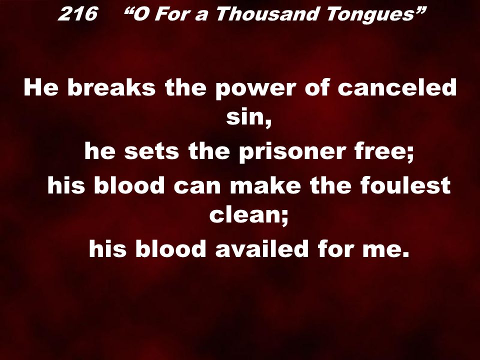 He breaks the power of canceled sin, he sets the prisoner free;