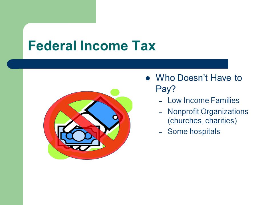 Federal Income Tax Who Doesn’t Have to Pay Low Income Families