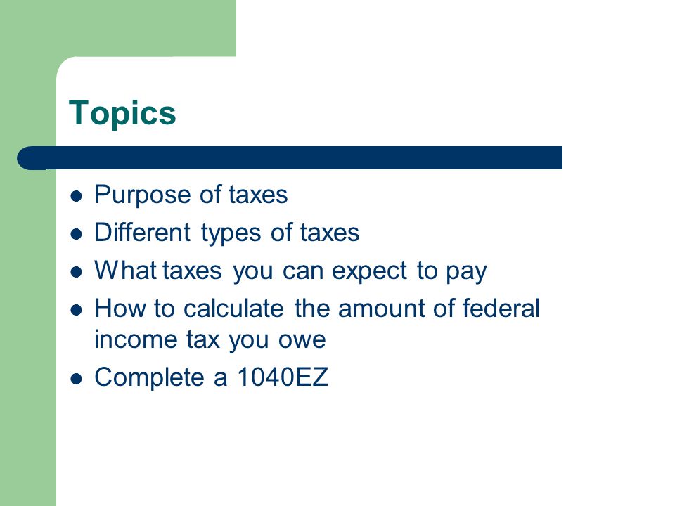 Topics Purpose of taxes Different types of taxes