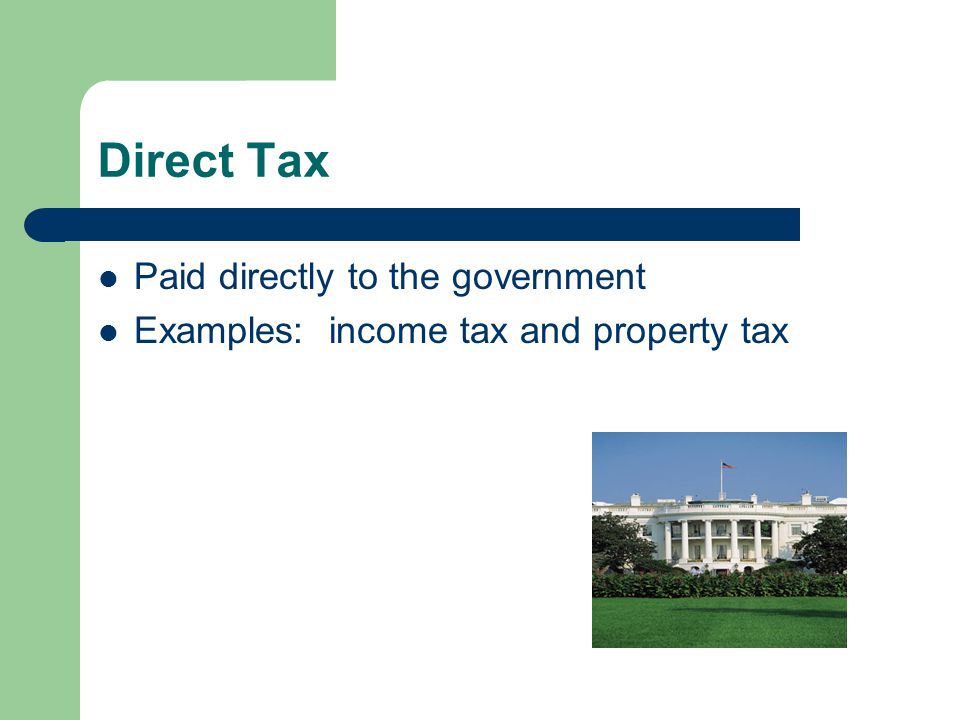 Direct Tax Paid directly to the government