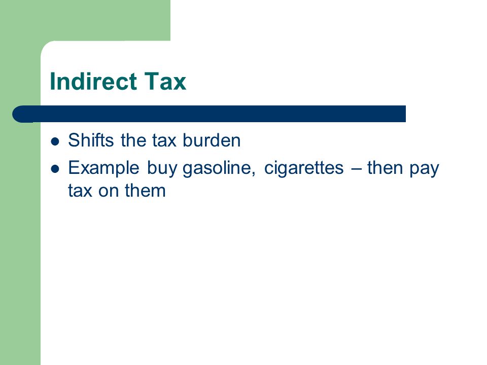 Indirect Tax Shifts the tax burden