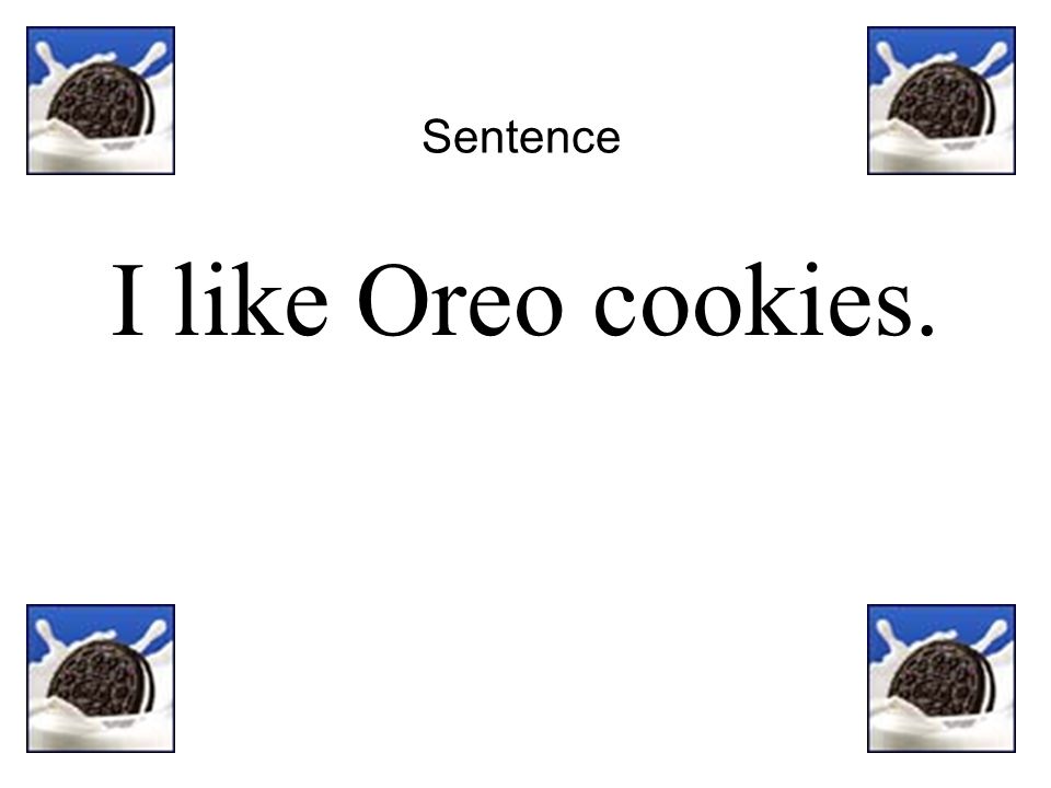 I like Oreo cookies. Sentence