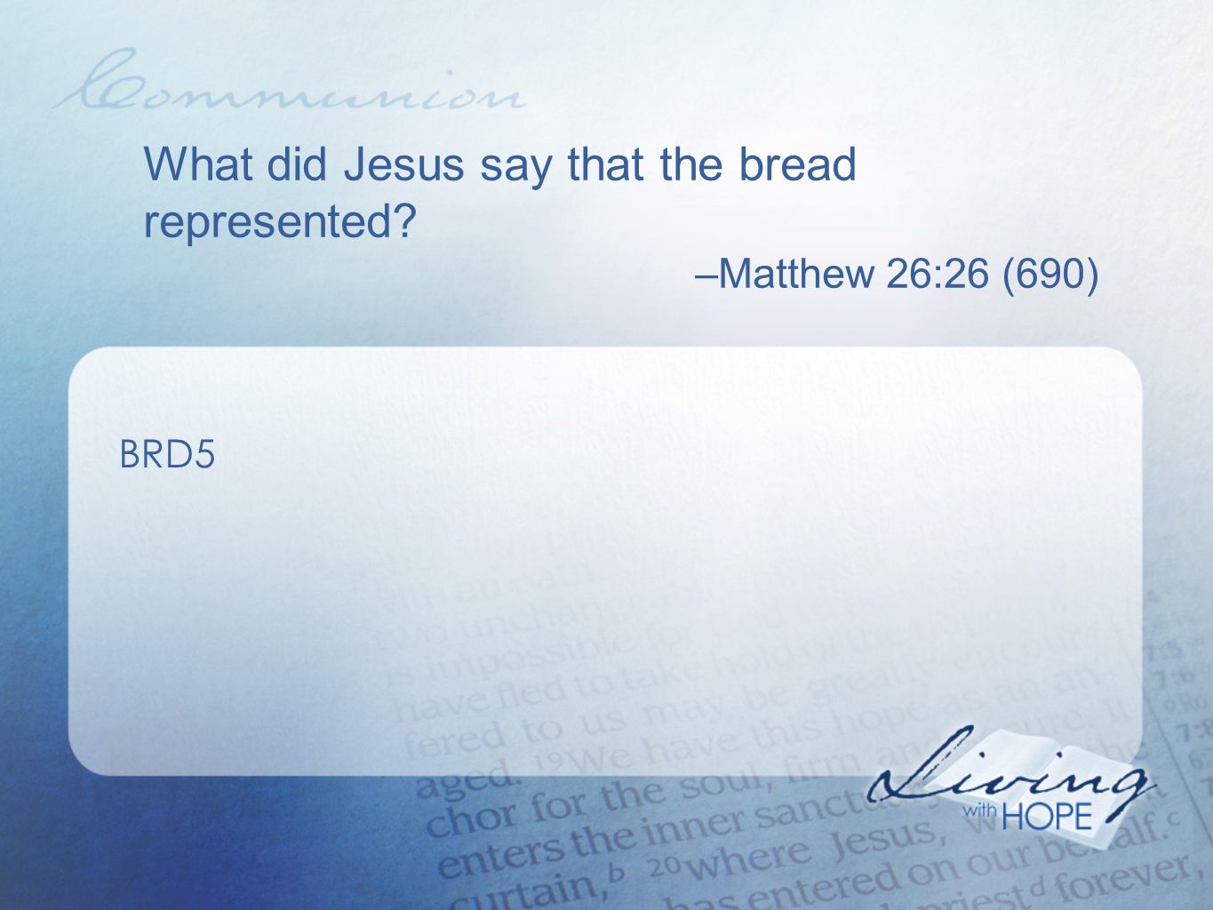 What did Jesus say that the bread represented