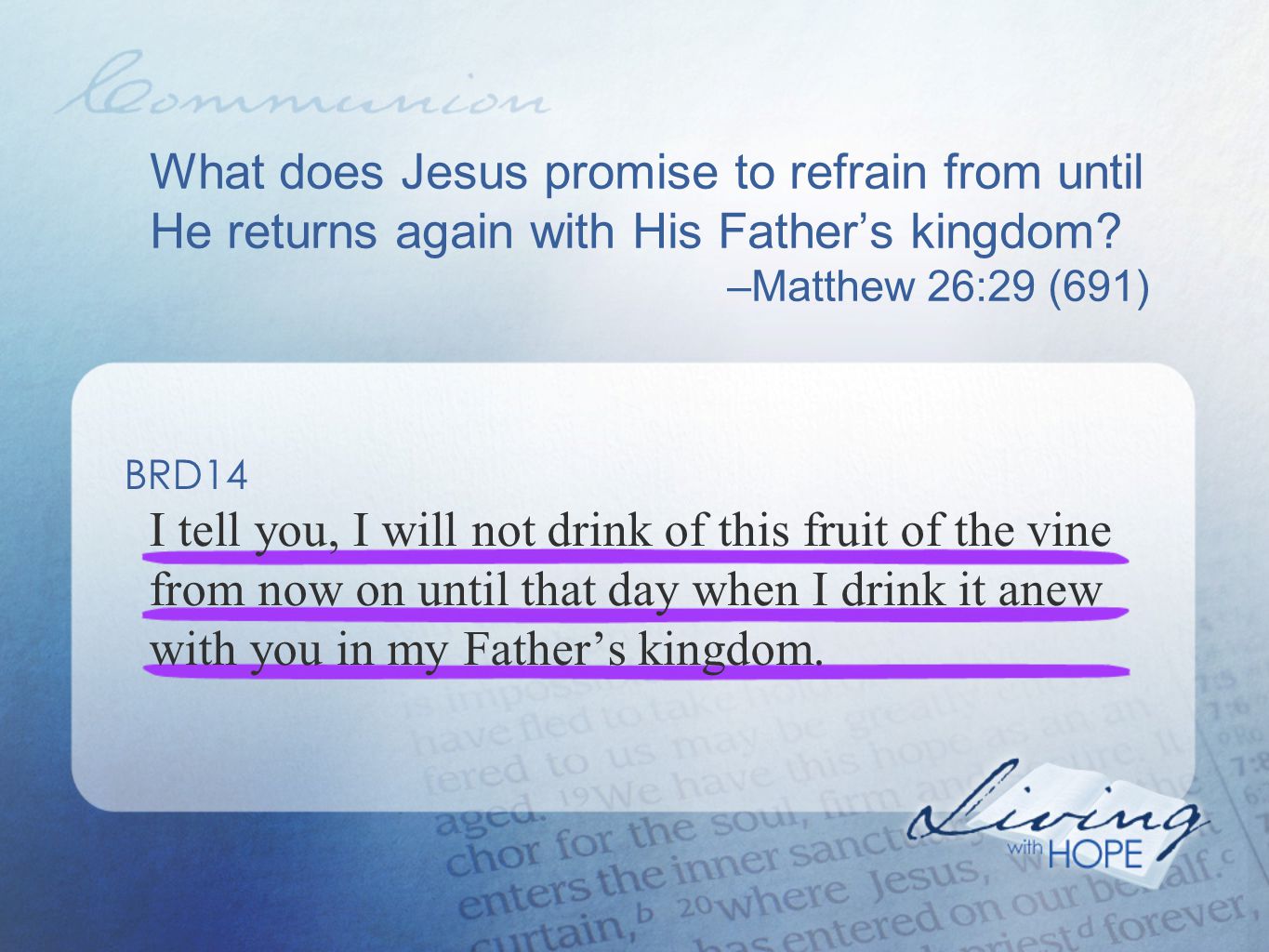 What does Jesus promise to refrain from until He returns again with His Father’s kingdom