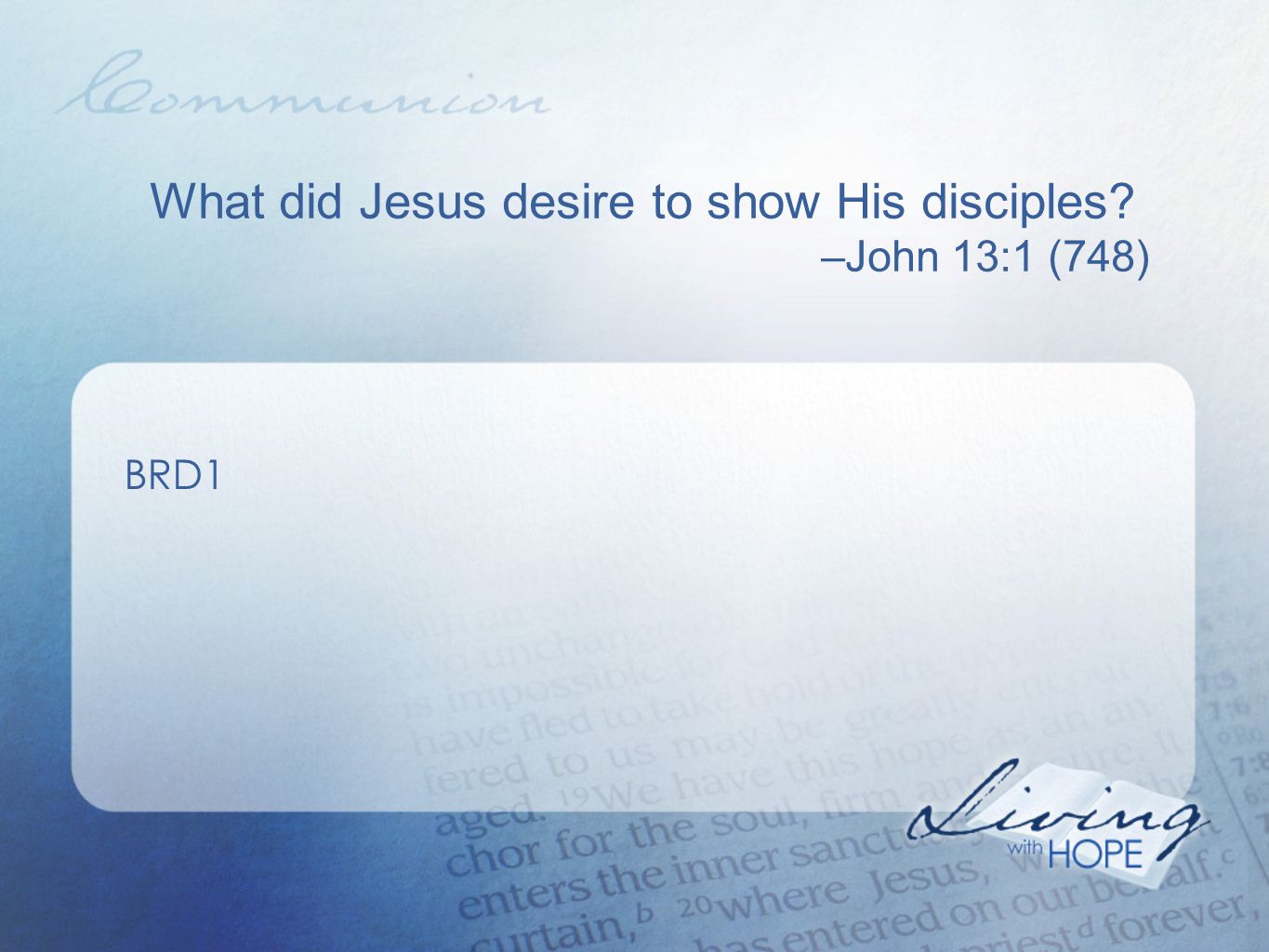 What did Jesus desire to show His disciples