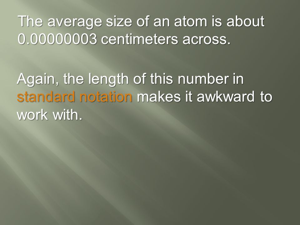 The average size of an atom is about centimeters across.
