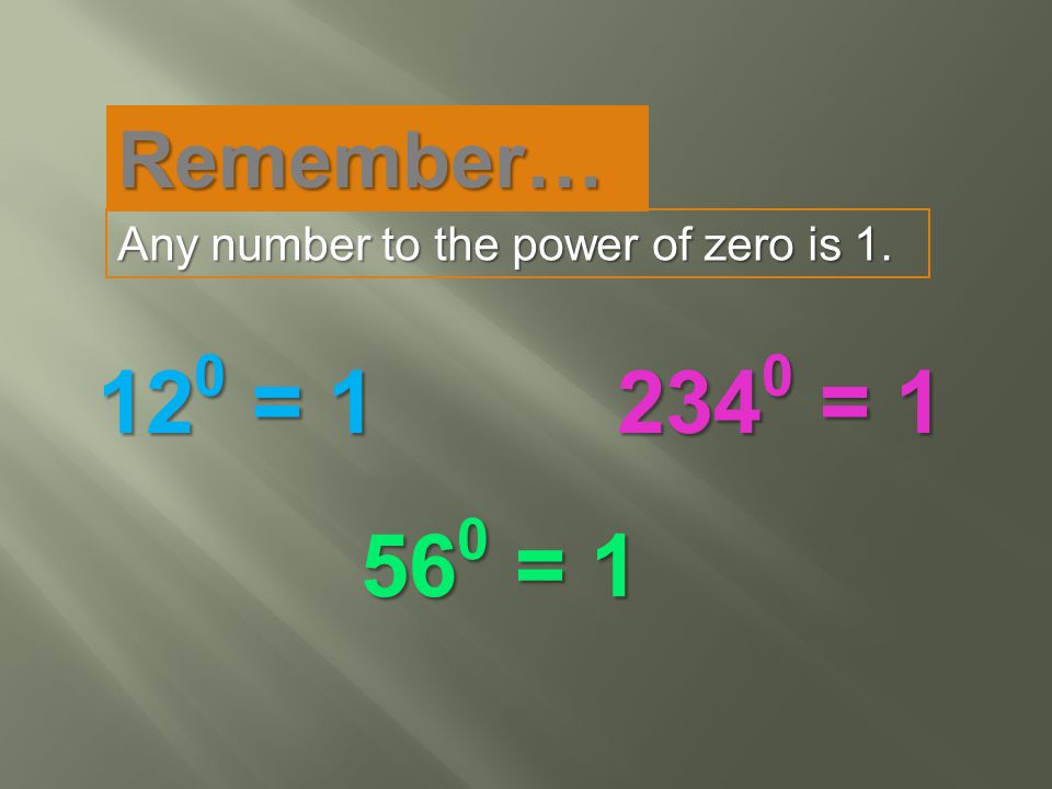 Any number to the power of zero is 1.