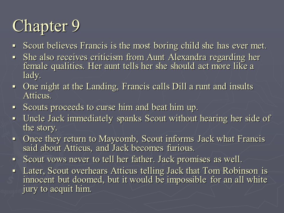 Chapter 9 Scout believes Francis is the most boring child she has ever met.