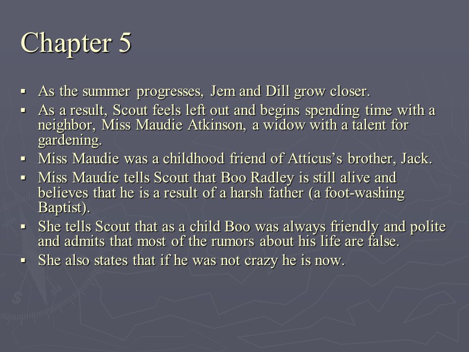 Chapter 5 As the summer progresses, Jem and Dill grow closer.