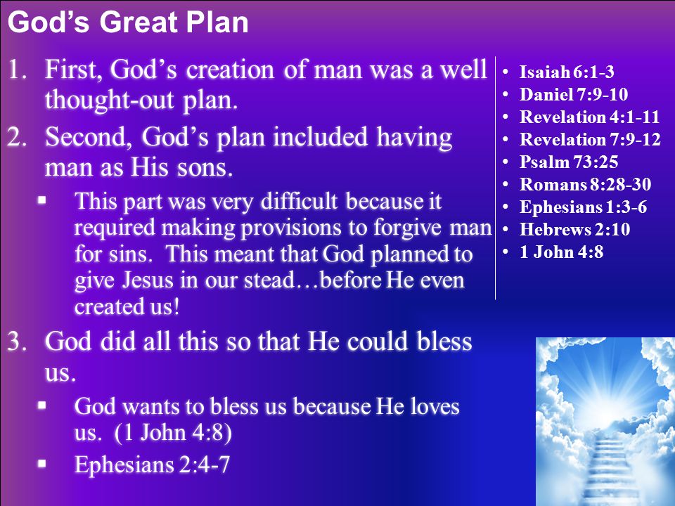 God’s Great Plan First, God’s creation of man was a well thought-out plan. Second, God’s plan included having man as His sons.