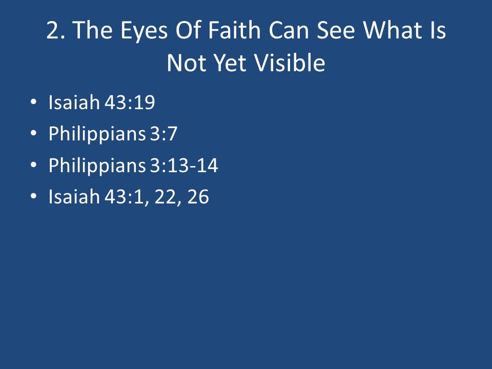 2. The Eyes Of Faith Can See What Is Not Yet Visible