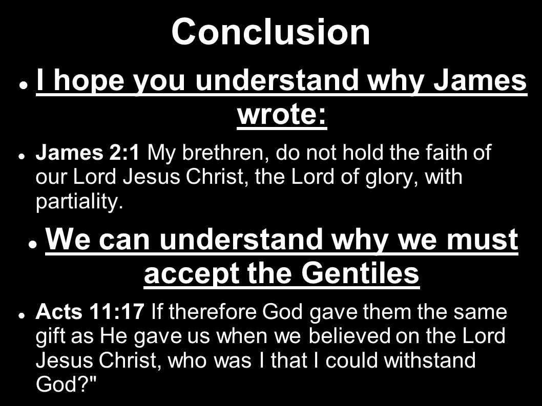 Conclusion I hope you understand why James wrote: