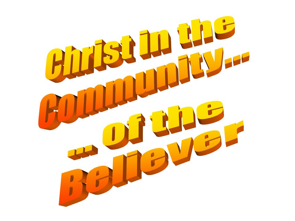 Christ in the Community of the Believer