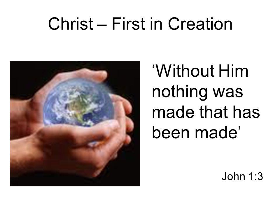 Christ – First in Creation