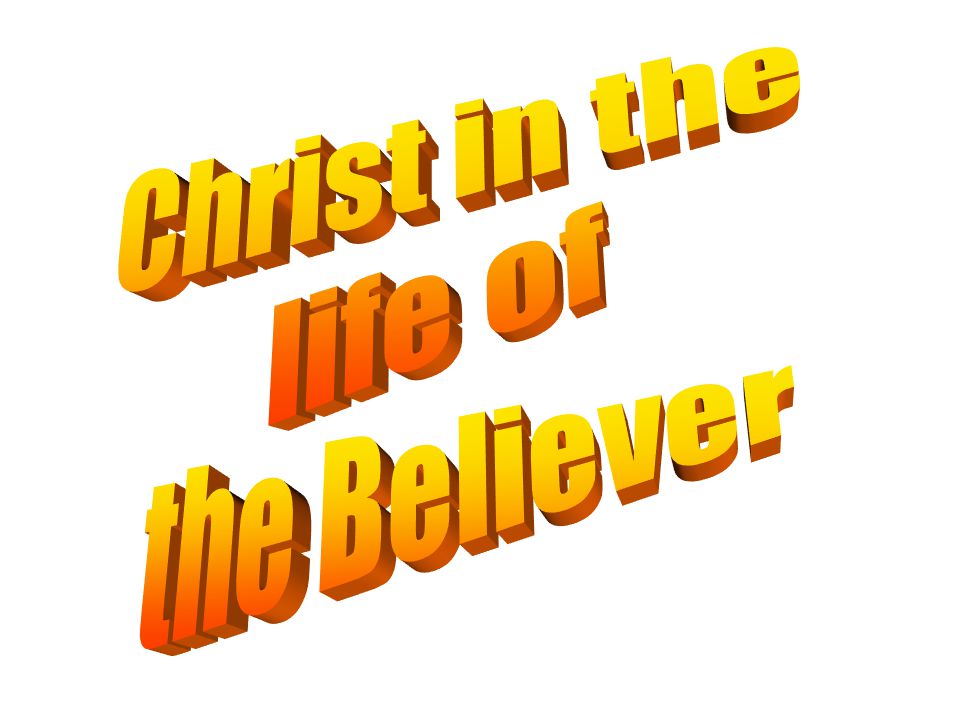 Christ in the life of the Believer