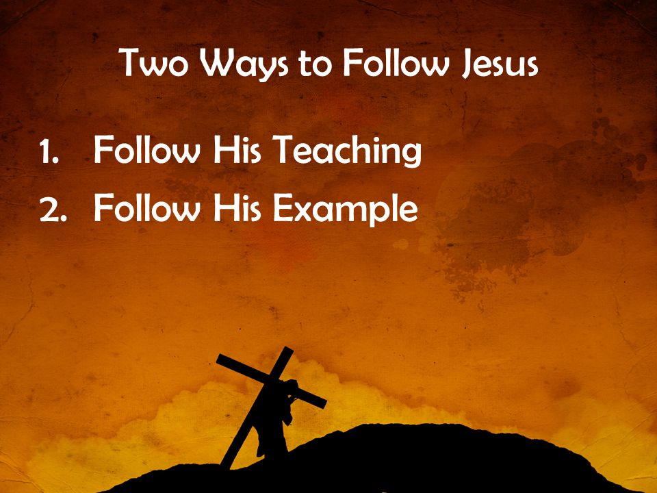 Two Ways to Follow Jesus