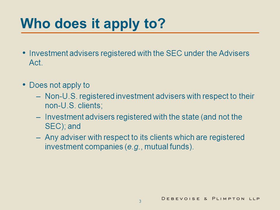 Who does it apply to Investment advisers registered with the SEC under the Advisers Act. Does not apply to.