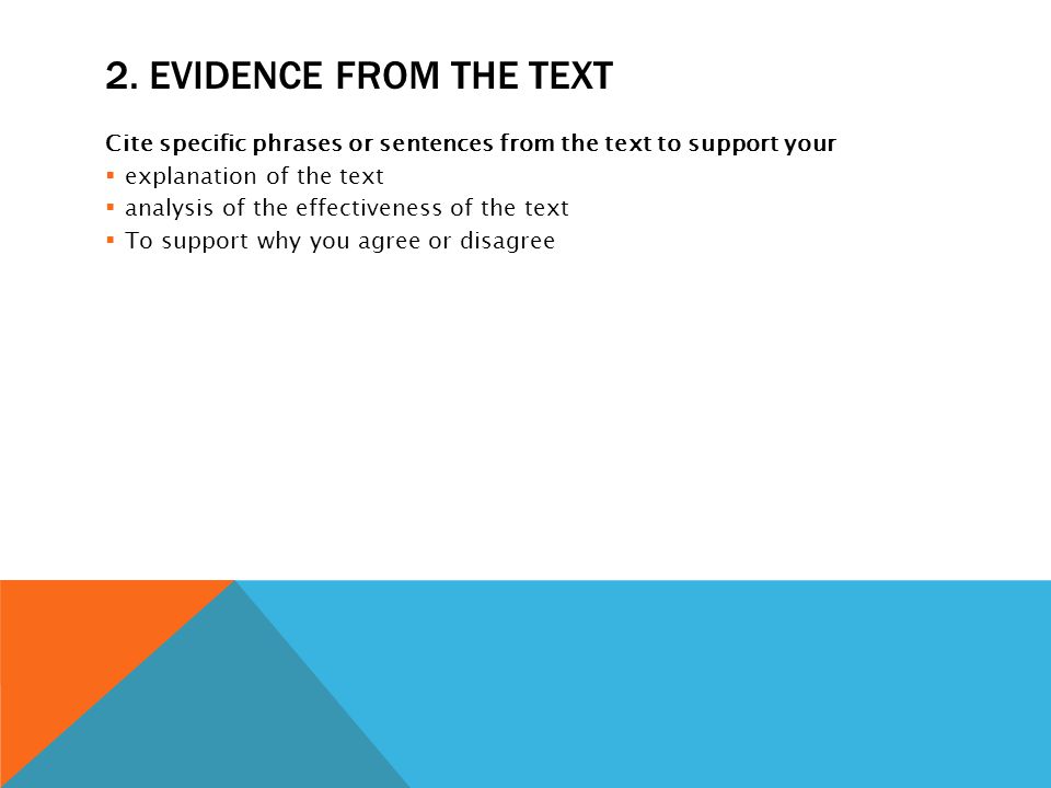 2. Evidence from the text Cite specific phrases or sentences from the text to support your. explanation of the text.