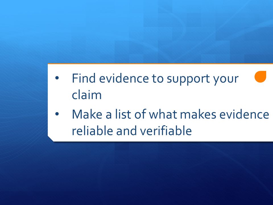 Make a list of what makes evidence reliable and verifiable