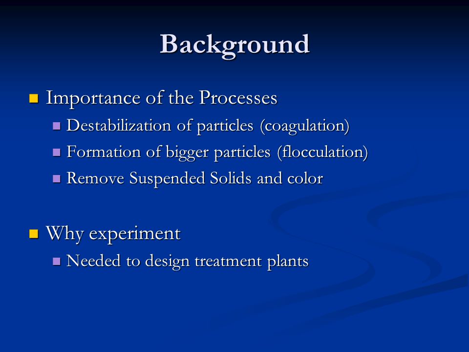 Background Importance of the Processes Why experiment