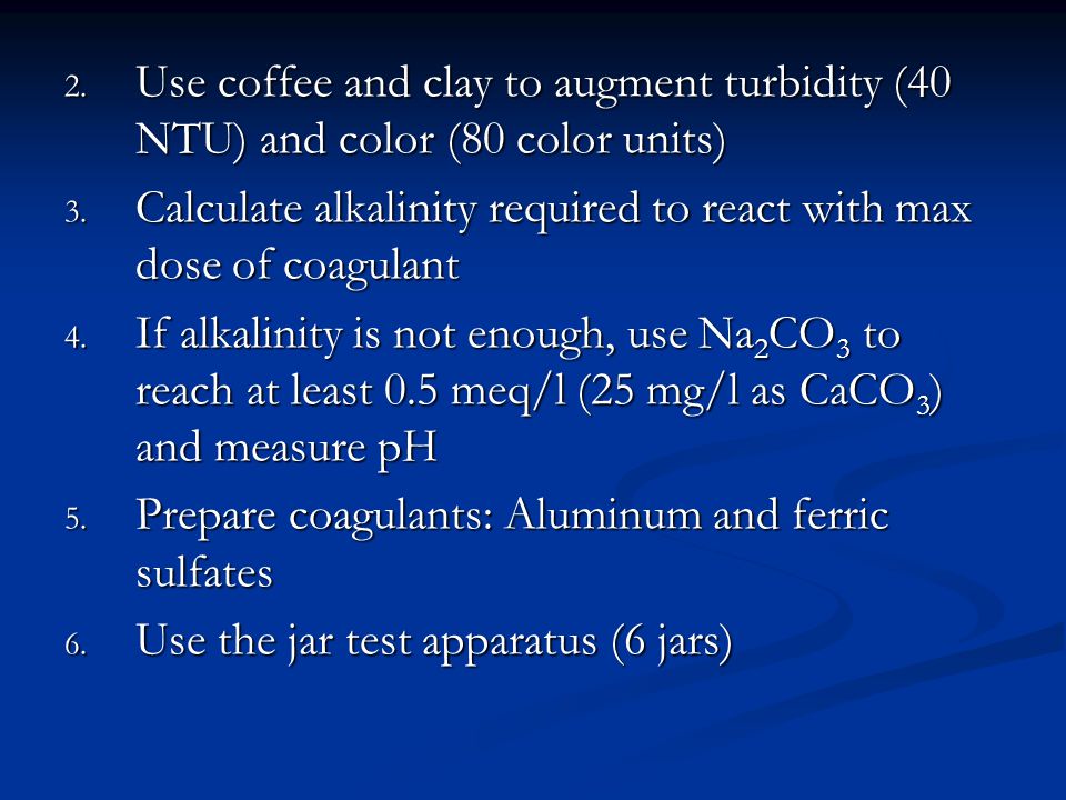 Use coffee and clay to augment turbidity (40 NTU) and color (80 color units)
