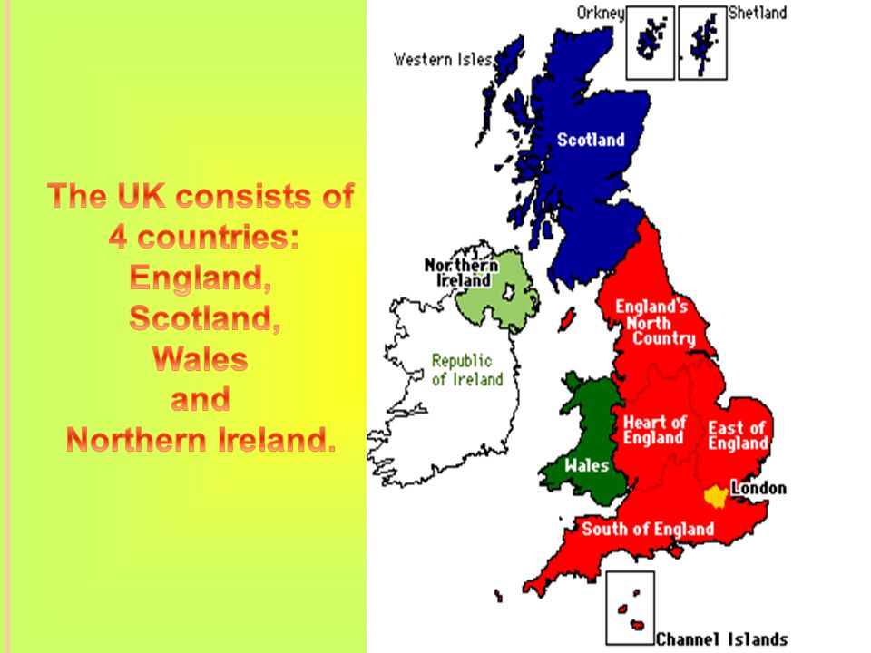 The UK consists of 4 countries: England, Scotland, Wales and Northern Ireland.