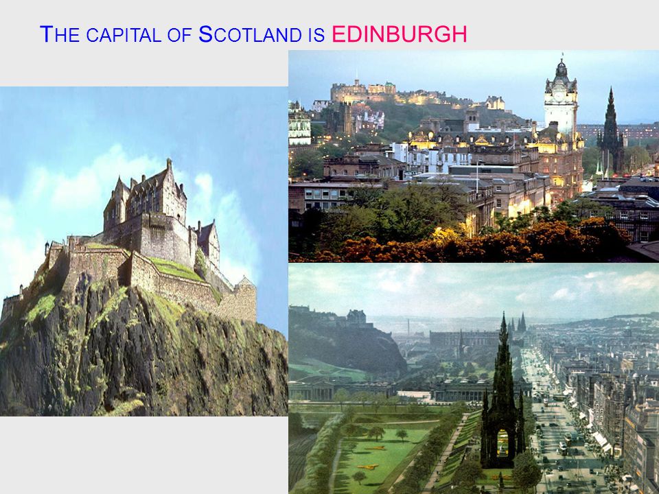 The capital of Scotland is EDINBURGH