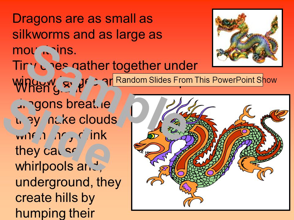 Dragons are as small as silkworms and as large as mountains.