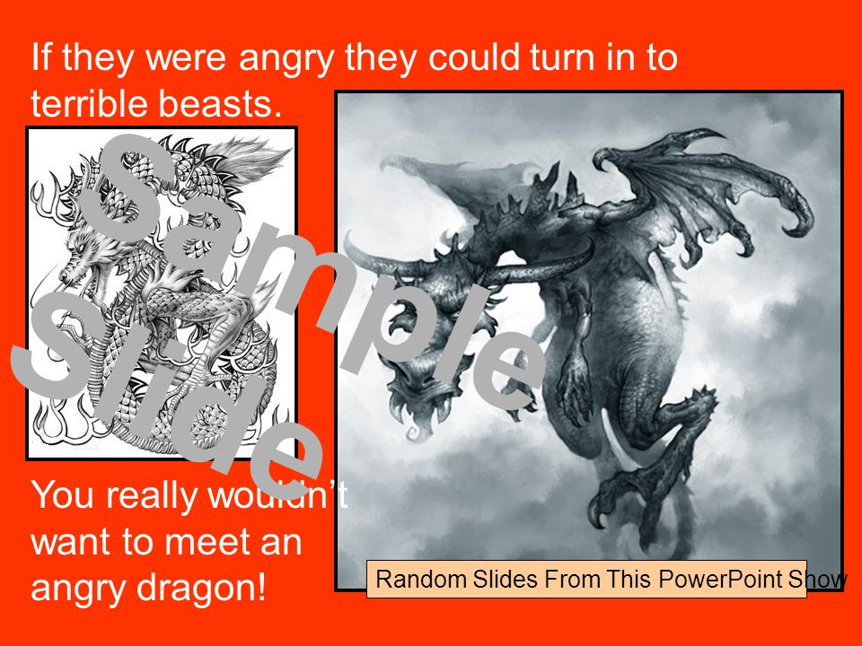 Sample Slide If they were angry they could turn in to terrible beasts.