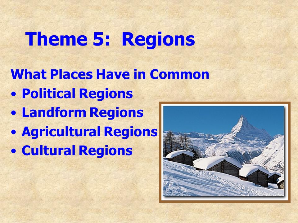 Theme 5: Regions What Places Have in Common Political Regions