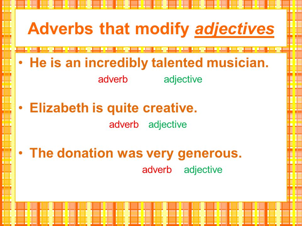 Adverbs that modify adjectives
