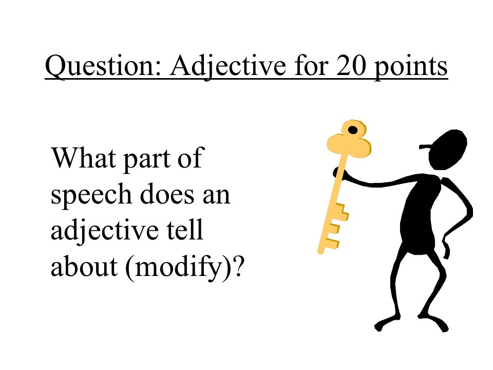 Question: Adjective for 20 points