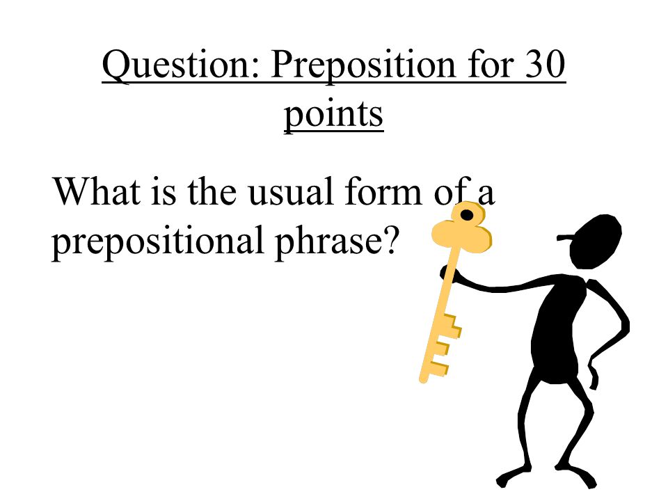 Question: Preposition for 30 points