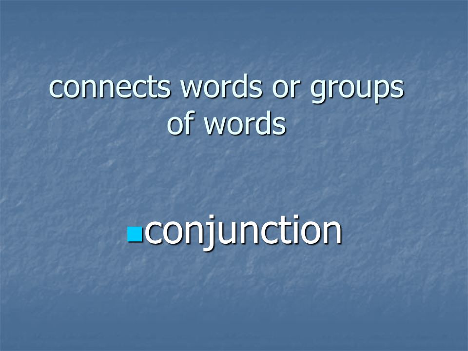 connects words or groups of words
