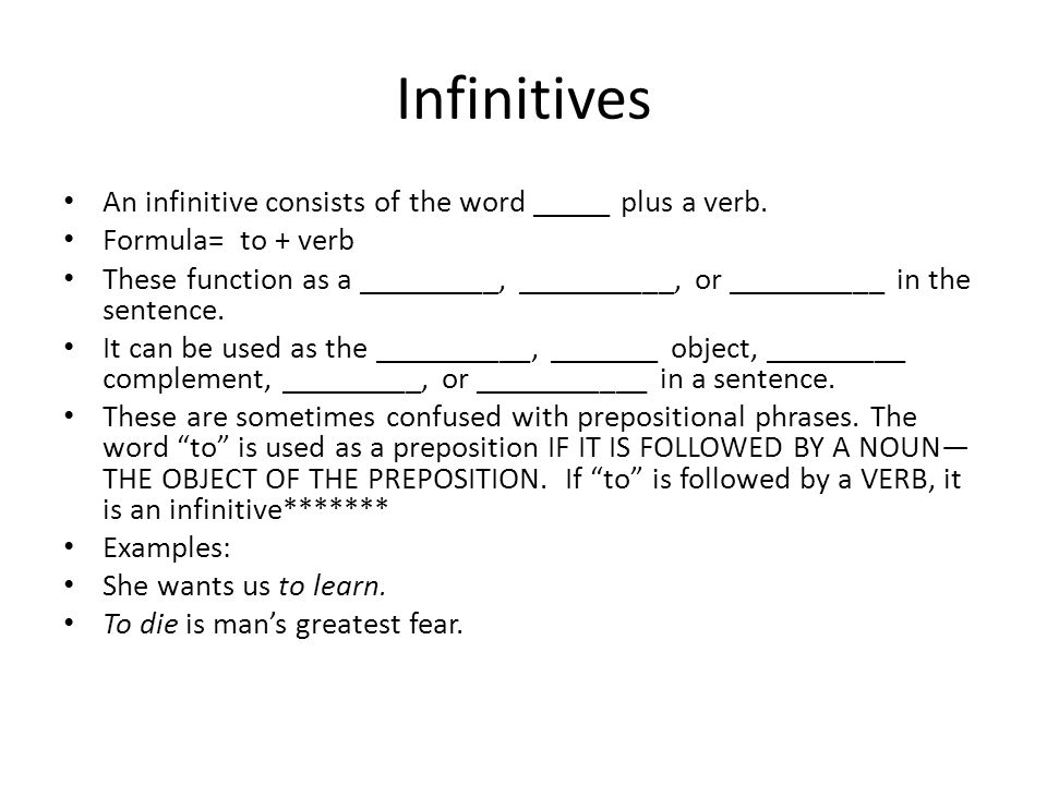 Infinitives An infinitive consists of the word _____ plus a verb.