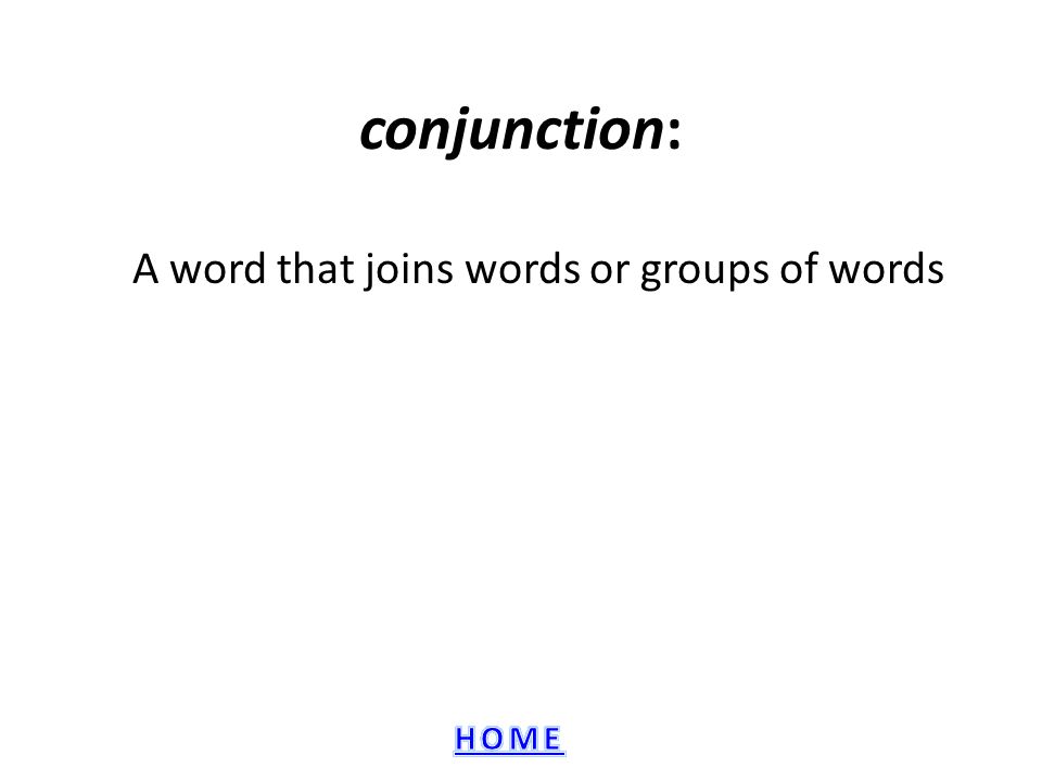 A word that joins words or groups of words