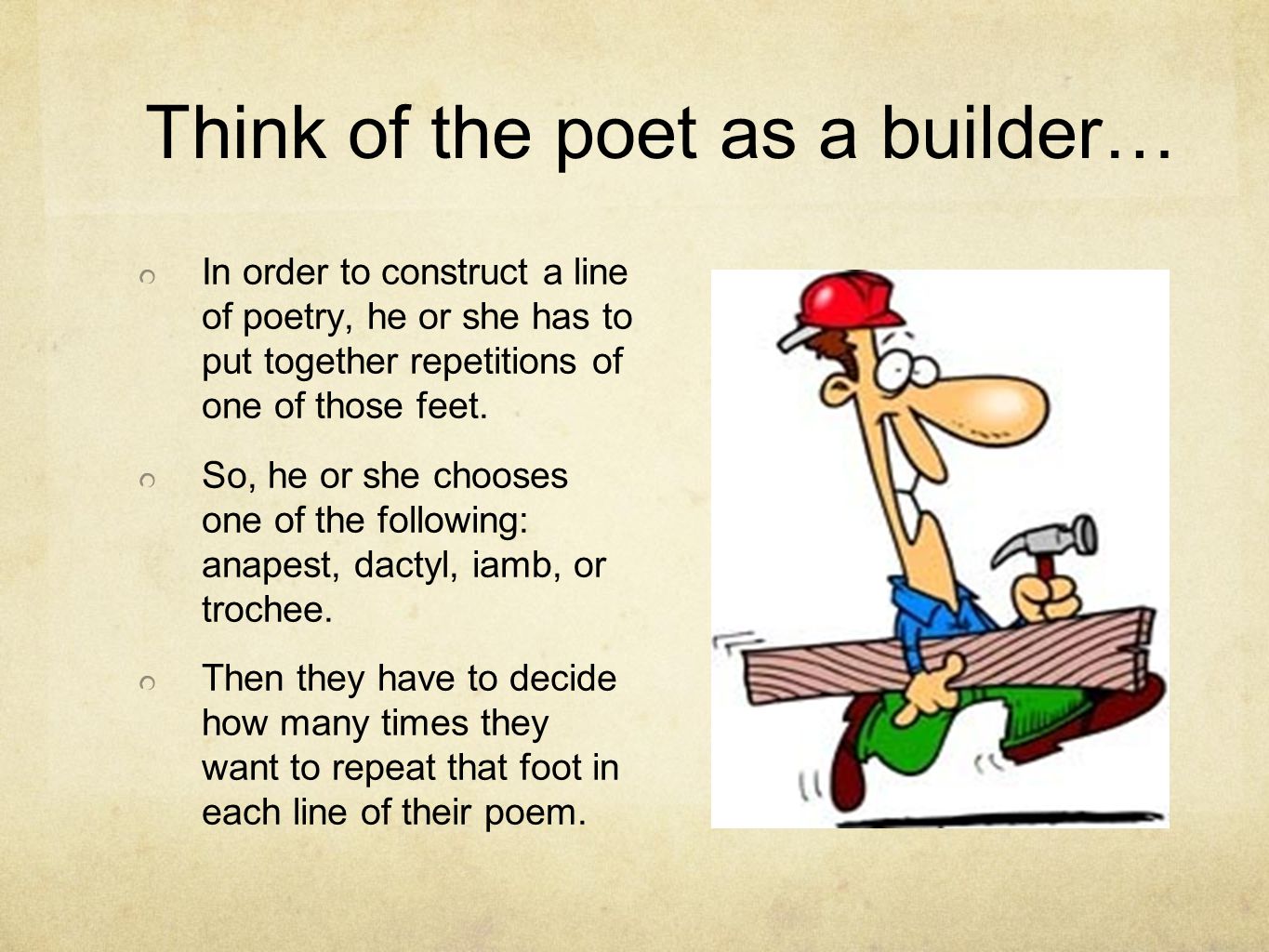 Think of the poet as a builder…