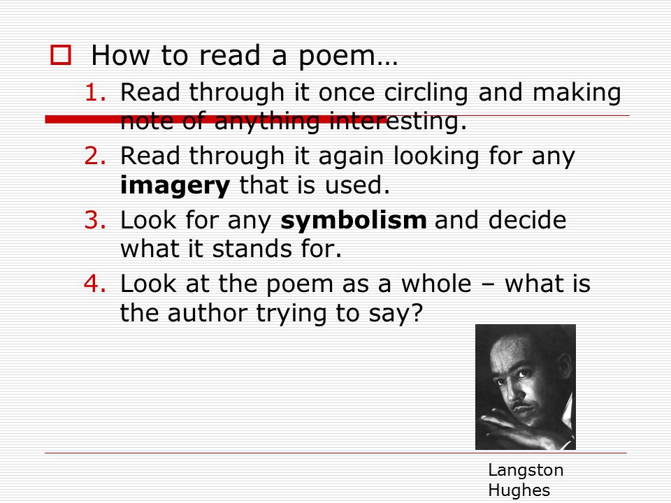 How to read a poem… Read through it once circling and making note of anything interesting.