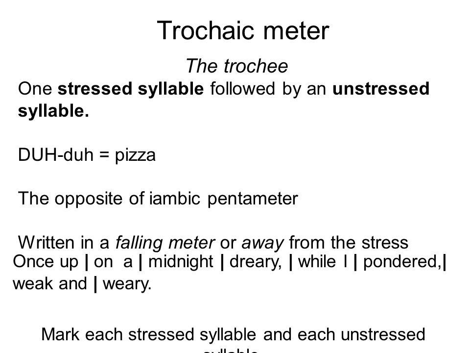 Trochaic meter The trochee
