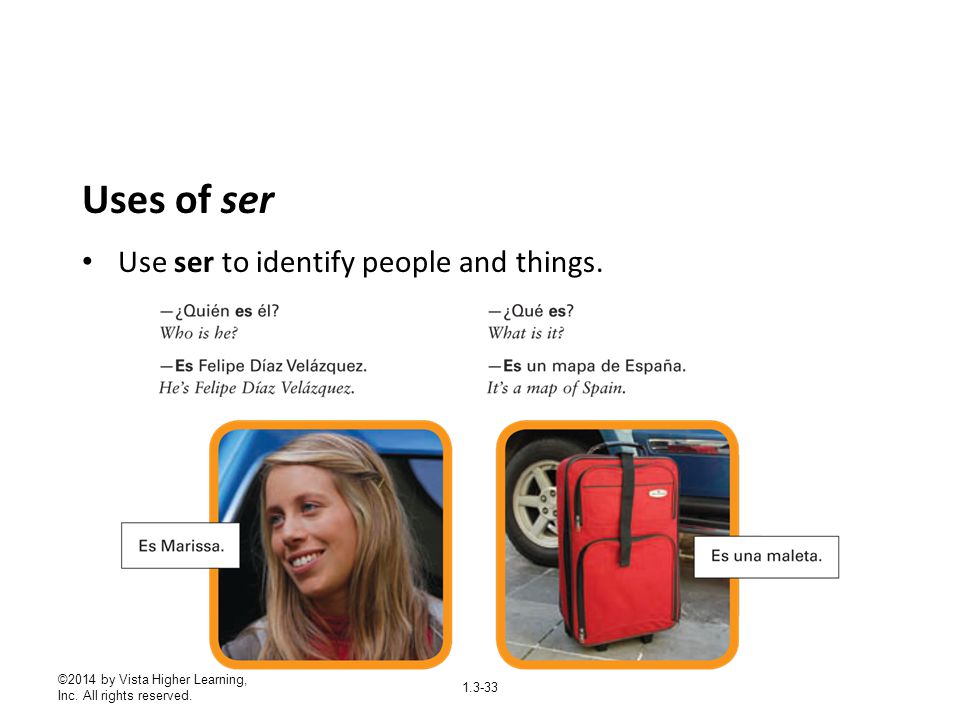 Uses of ser Use ser to identify people and things.