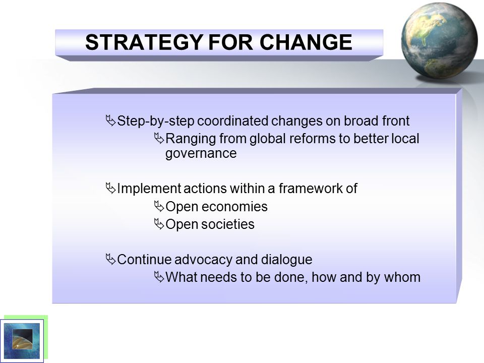 STRATEGY FOR CHANGE Step-by-step coordinated changes on broad front