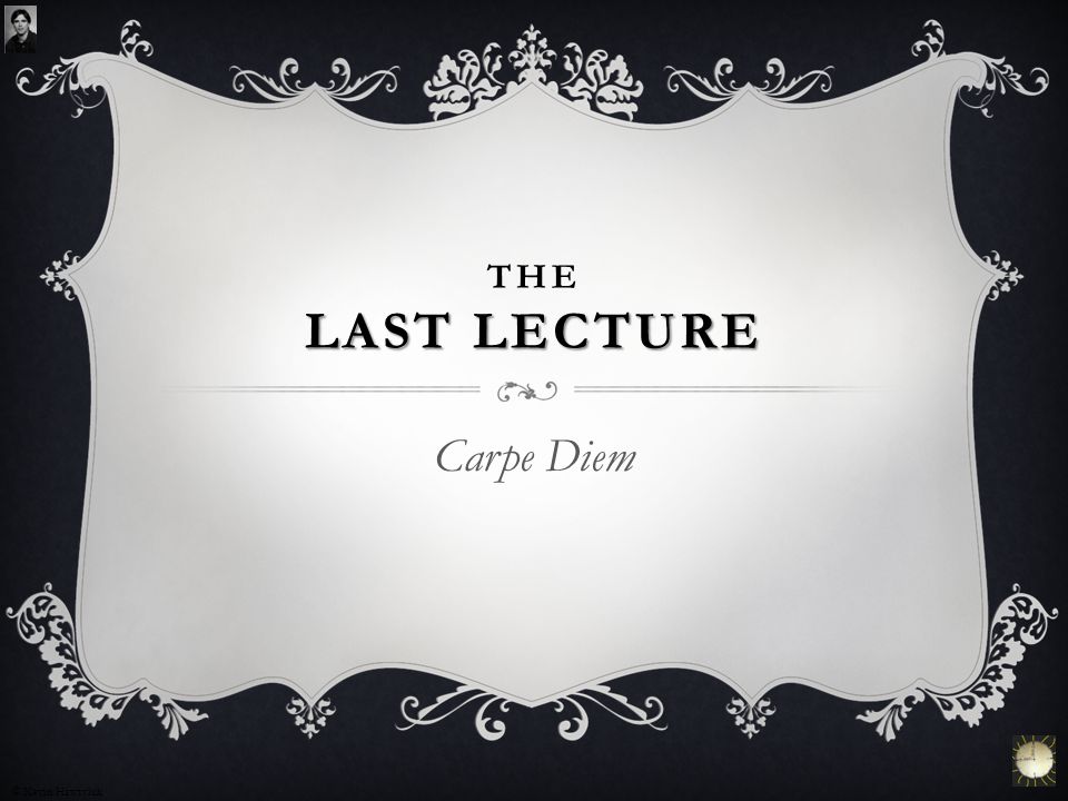 The Last Lecture Carpe Diem C Kevin Hawryluk Ppt Video Online Download