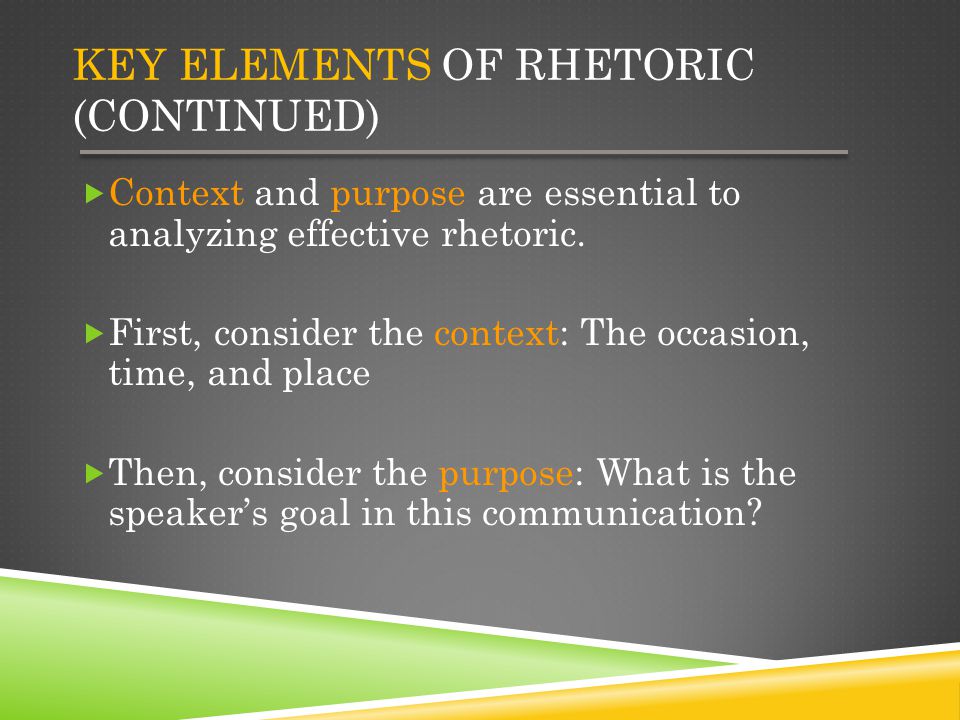 Key Elements of Rhetoric (Continued)
