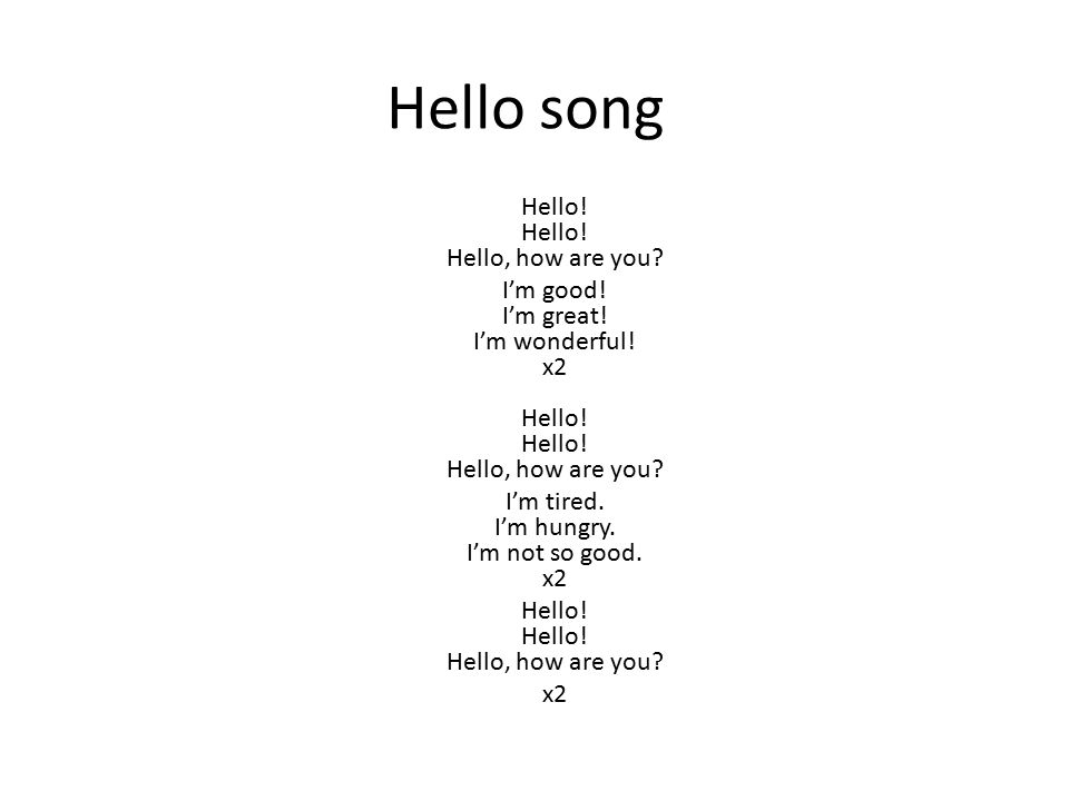 hello song hello! hello! hello, how are you?