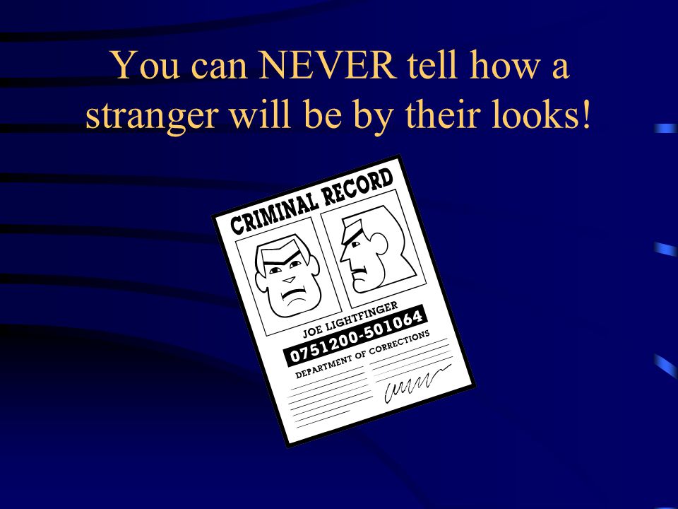 You can NEVER tell how a stranger will be by their looks!