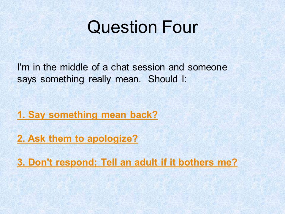 Question Four I m in the middle of a chat session and someone